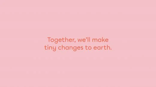 make tiny changes to earth